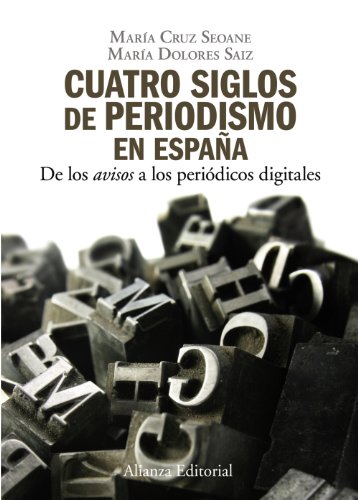 Cuatro siglos del periodismo en España: De los "avisos" a los periódicos digitales (Spanish Edition)