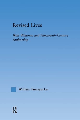 Revised Lives: Whitman, Religion, and Constructions of Identity in Nineteenth-Century Anglo-American Culture (Literary Criticism and Cultural Theory)