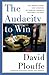 The Audacity to Win: How Obama Won and How We Can Beat the Party of Limbaugh, Beck, and Palin