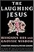The Laughing Jesus: Religious Lies and Gnostic Wisdom