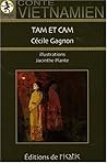 Tam Et Cam: La Véritable Histoire De La Cendrillon Vietnamienne: Conte Vietnamien Tam Et Cam: La Véritable Histoire De La Cendrillon Vietnamienne: Conte Vietnamien