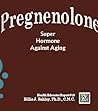 Pregnenolone, the Super Hormone Against Aging - Health Educator Report #18