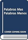 Palabras Mas Palabras Menos (Spanish Edition)