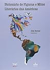 Dicionario de Figuras E Mitos Literarios Das Americas (Dfmla)
