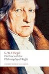 Outlines of the Philosophy of Right by Georg Wilhelm Friedrich Hegel Outlines of the Philosophy of Right by Georg Wilhelm Friedrich Hegel