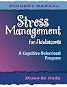 Stress Management for Adolescents: A Cognitive-Behavioral Program (Student Manual)