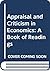 Appraisal and Criticism in Economics: A Book of Readings