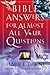 Bible Answers for Almost All Your Questions by Elmer L. Towns Bible Answers for Almost All Your Questions by Elmer L. Towns