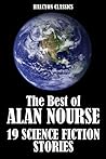 The Best of Alan E. Nourse: 19 Science Fiction Stories (Unexpurgated Edition) (Halcyon Classics) The Best of Alan E. Nourse: 19 Science Fiction Stories (Unexpurgated Edition) (Halcyon Classics)