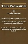 Three Publications by Louis Pasteur