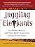 Juggling Elephants: An Easier Way to Get Your Most Important Things Done--Now!
