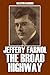 The Broad Highway and Other Works by Jeffery Farnol (Unexpurgated Edition) (Halcyon Classics)