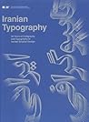 Iranian Typography: 50 years of Caligraphy and Typography In Iranian Graphic Design Iranian Typography: 50 years of Caligraphy and Typography In Iranian Graphic Design