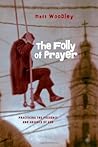 The Folly of Pray...