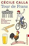 Tour de Franz: Mein Rendezvous mit den Deutschen