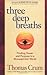 Three Deep Breaths: Finding Power and Purpose in a Stressed-Out World