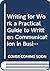 Writing for Work a Practical Guide to Written Communication i... by Edward P. Bailey