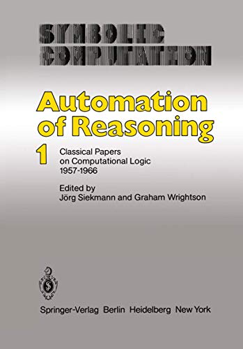 Automation of Reasoning 1: Classical Papers on Computational Logic 1957-1966 (Hardcover)
