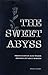 The Sweet Abyss