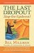 The Last Dropout: Stop the Epidemic!