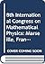 8th International Congress on Mathematical Physics by R. Seneor