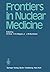 Frontiers in Nuclear Medicine