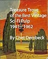 Treasure Trove of the Best Vintage Sci-Fi Pulp 1941 -- 1962 by Chet Dembeck