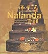 On the Nalanda Trail: Buddhism in India, China & Southeast Asia On the Nalanda Trail: Buddhism in India, China & Southeast Asia