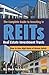 The Complete Guide to Investing in REITS -- Real Estate Investment Trusts: How to Earn High Rates of Returns Safely