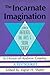 The Incarnate imagination: Essays in theology, the arts, and social sciences in honor of Andrew Greeley : a festschrift