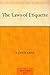 The Laws Of Etiquette Or, Short Rules And Reflections For Con... by A. Gentleman