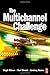 The Multichannel Challenge:...