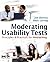 Moderating Usability Tests: Principles and Practices for Interacting (Interactive Technologies)