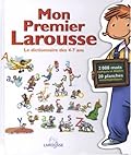 Mon Premier Larousse : Le Dictionnaire de 4 - 7 Ans