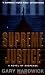 Supreme Justice: A Novel of...