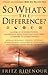 So What's the Difference?: A Look at 20 Worldviews, Faiths and Religions and How They Compare to Christianity: How the World's Faiths Compare to Christianity