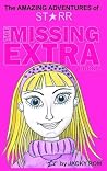 The Missing Extra (The Amazing Adventures of Starr) The Missing Extra (The Amazing Adventures of Starr)