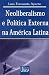 Neoliberalismo e Politica Externa Na America Latina by Luis Fernando Ayerbe