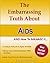 The Embarrassing Truth About AIDS and How To Manage It by Unknown