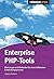 Enterprise Php Tools: Werkzeuge Und Methoden Für Einen Effizienten Entwicklungsprozess