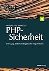 Php Sicherheit: Php/My Sql Webanwendungen Sicher Programmieren