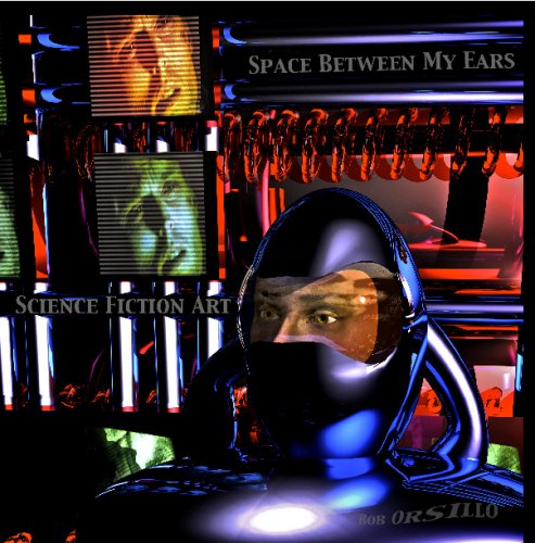 Space Between My Ears: Science Fiction Art Of Bob Orsillo (Paperback)