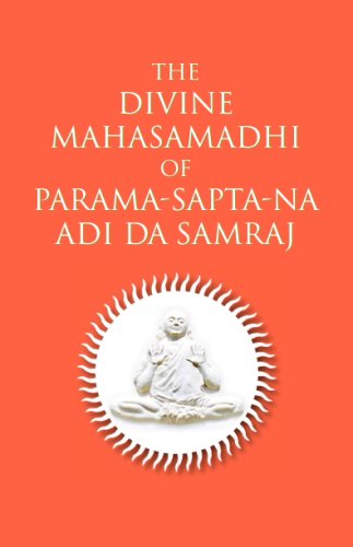 The Divine Mahasamadhi of Parama-Sapta-Na Adi Da Samraj (Paperback)