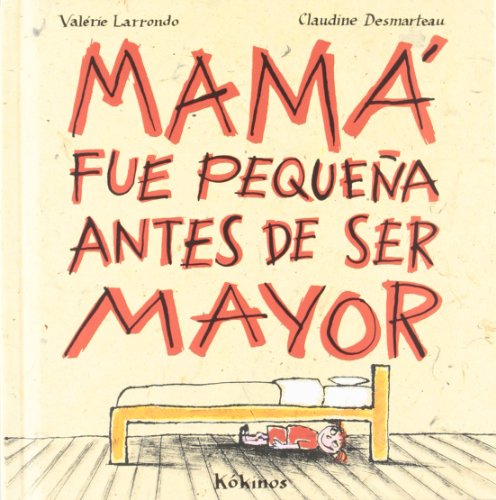 Mama Fue Pequena Antes De Ser Mayor (Spanish Edition)