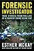 Forensic Investigator: True Stories From The Life Of A Country Crime Scene Cop
