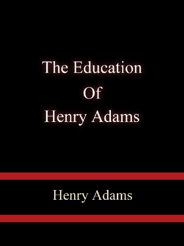 The Education Of Henry Adams - Henry Adams