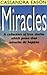 Miracles: A Collection of True Stories Which Prove That Miracles Do Happen