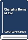Changing Bernard Cor