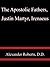 The Apostolic Fathers: Justin Martyr, Irenaeus