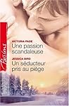 Une passion scandaleuse ; Un séducteur pris au piège by Victoria Pade